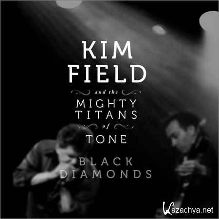 Kim Field and The Mighty Titans Of Tone - Black Diamonds (2018)