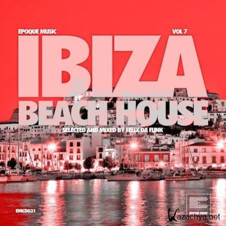 Ibiza Beach House Vol 7 (Selected And Mixed By Felix Da Funk) (2018)
