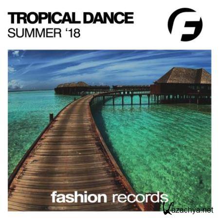 Tropical Dance Summer '18 (2018)