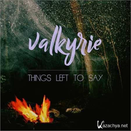 Valkyrie - Things Left to Say (2018)