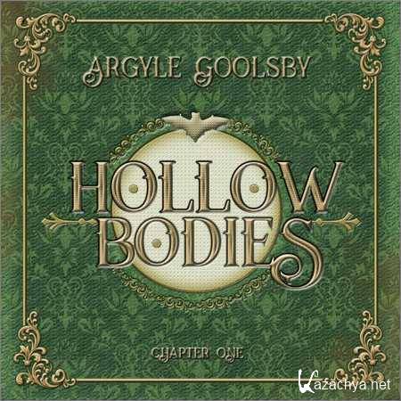Argyle Goolsby - Hollow Bodies Chapter One (2018)