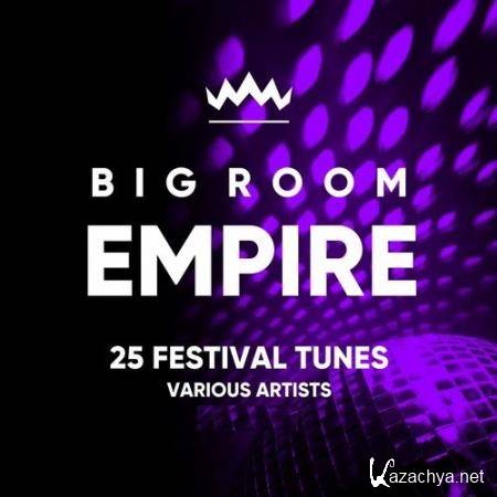 Big Room Empire Vol. 2 (Festival Tunes) (2018)