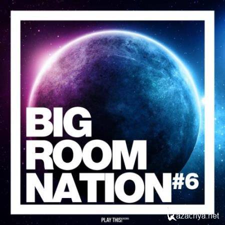 Big Room Nation, Vol. 6 (2018)
