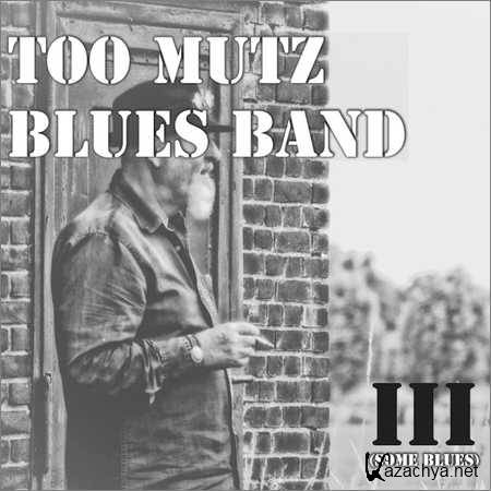Too Mutz Blues Band - III (Some Blues) (2018)