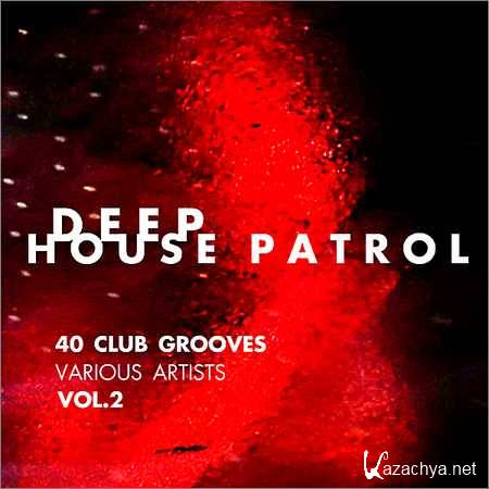 VA - Deep House Patrol Vol.2 (40 Club Grooves) (2018)