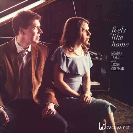 Meagan Taylor And Jason Coleman - Feels Like Home (2018)