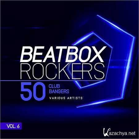 VA - Beatbox Rockers Vol.6 (50 Club Bangers) (2018)