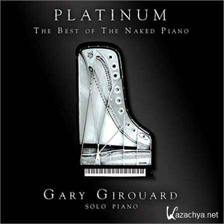 Gary Girouard - Platinum The Best of Naked Piano (2018)