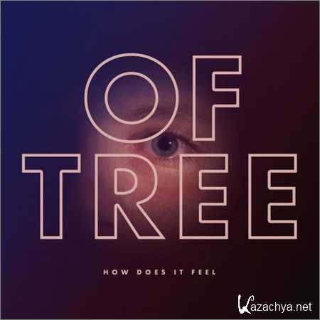 Of Tree - How Does It Feel (2018)