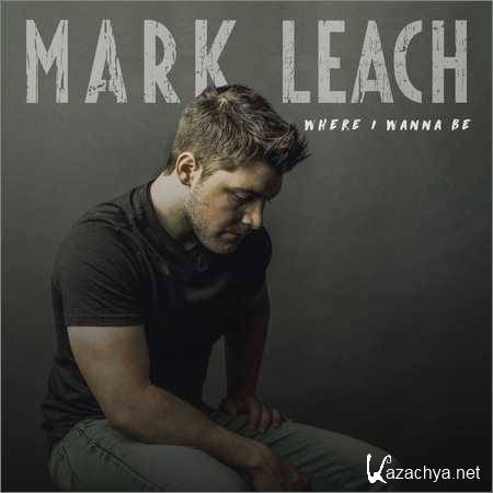 Mark Leach - Where I Wanna Be (2018)