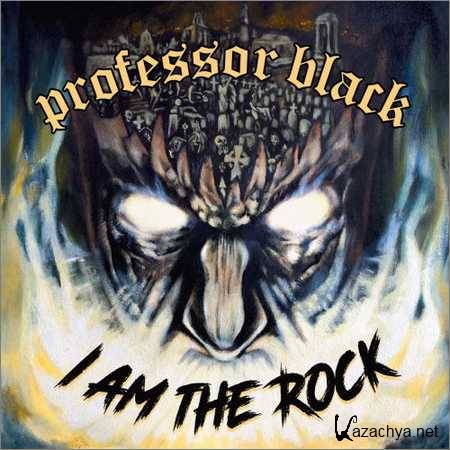 Professor Black - I Am the Rock (2018)