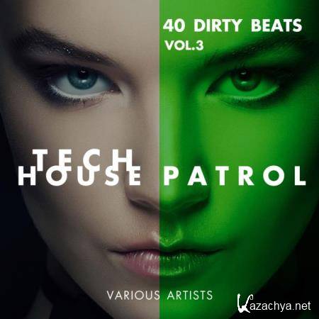 Tech House Patrol Vol. 3 (40 Dirty Beats) (2018)