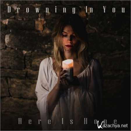 Drowning in You - Here Is Hope (2018)