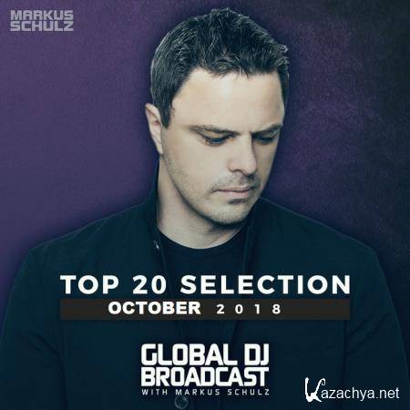 Markus Schulz - Global DJ Broadcast: Top 20 October 2018 (2018)