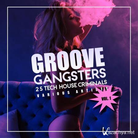 Groove Gangsters, Vol. 1 (25 Tech House Criminals) (2018)
