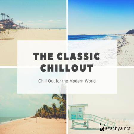 The Classic Chillout - Chill Out For The Modern World (2018)