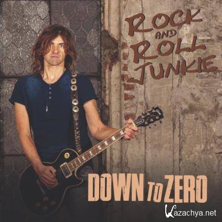 Rock & Roll Junkie - Down to Zero (2018)