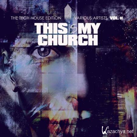 This Is My Church, Vol. 11 (The Tech House Edition) (2018)