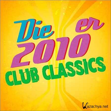 VA - Die 2010er Club Classics (2018)