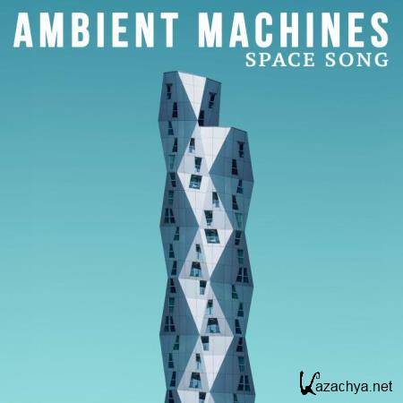 Ambient Machines - Space Song (2018)