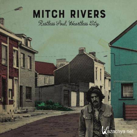 Mitch Rivers - Restless Soul, Heartless City (2018)