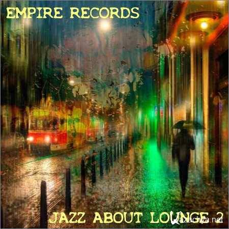 VA - Empire Records - Jazz About Lounge 2 (2018)