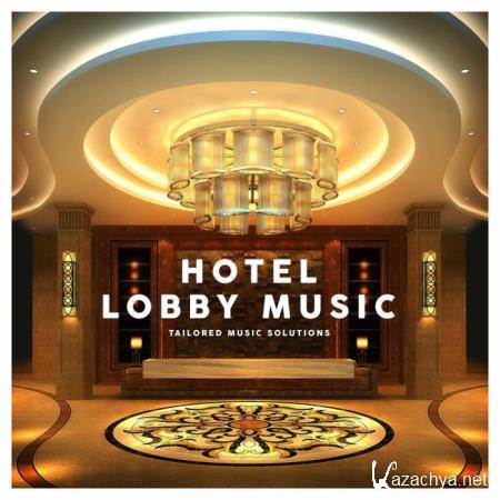 Hotel Lobby Music - Tailored Music Solutions (2018)