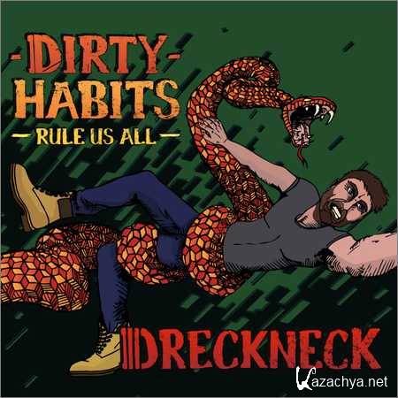 Dreckneck - Dirty Habits (Rule Us All ) (2018)