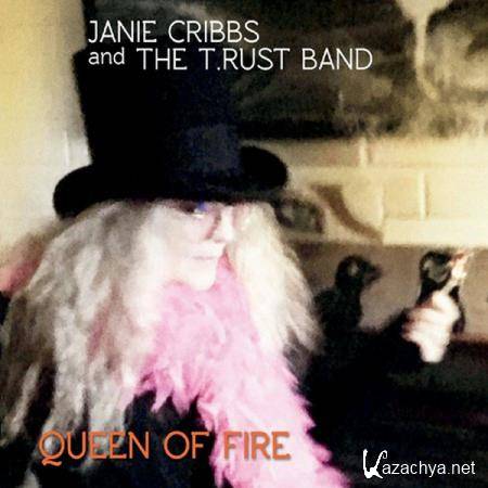 Janie Cribbs & The T.Rust Band - Queen Of Fire (2018)