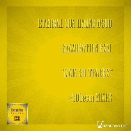 Eternal Sun Hymns 300 - Main 30 Tracks of Examination ESM (2018)