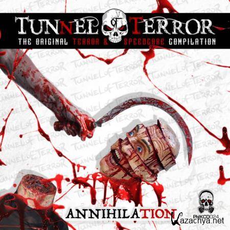 Tunnel Of Terror The Original Terror & Speedcore Compilation: Annihilation (2018)