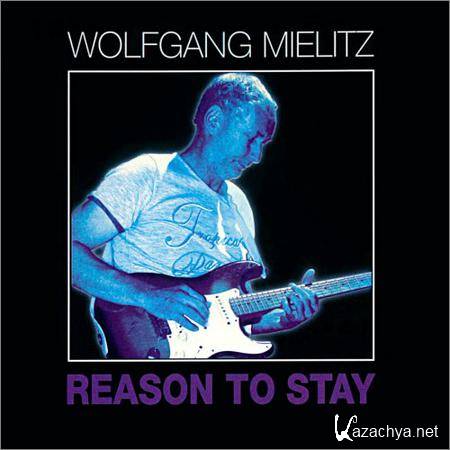 Wolfgang Mielitz - Reason to Stay (2018)