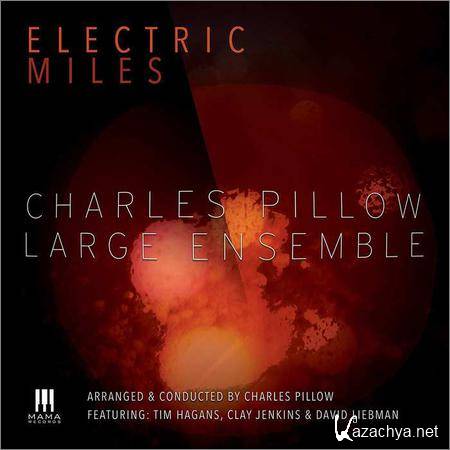 Charles Pillow Large Ensemble - Electric Miles (2018)