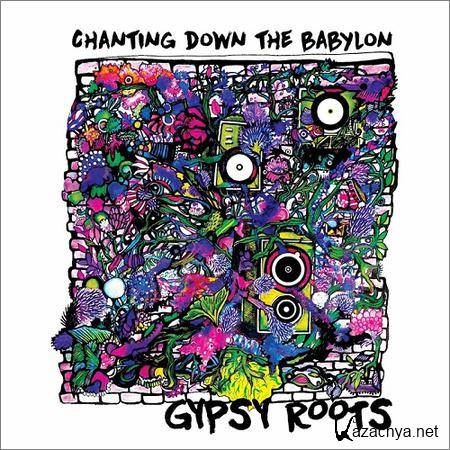 Gypsy Roots - Chanting Down the Babylon (2018)