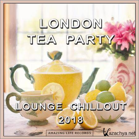 VA - London Tea Party Lounge Chillout 2018 (2018)