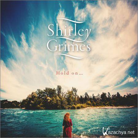 Shirley Grimes - Hold On.... (2018)