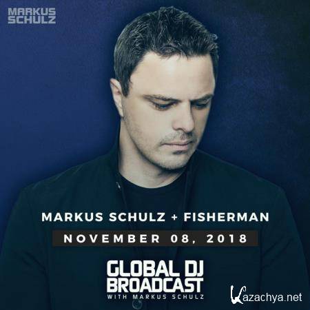Markus Schulz & Fisherman - Global DJ Broadcast (2018-11-08)