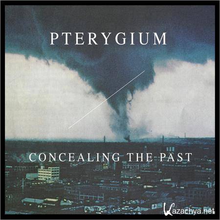 Pterygium - Concealing the Past (2018)
