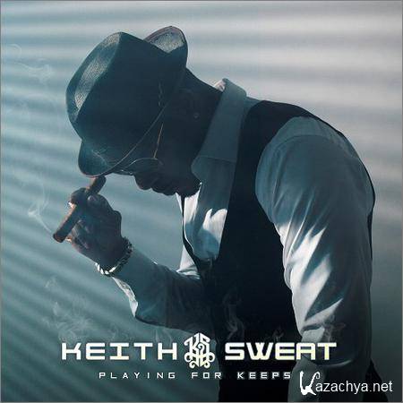 Keith Sweat - Playing For Keeps (2018)