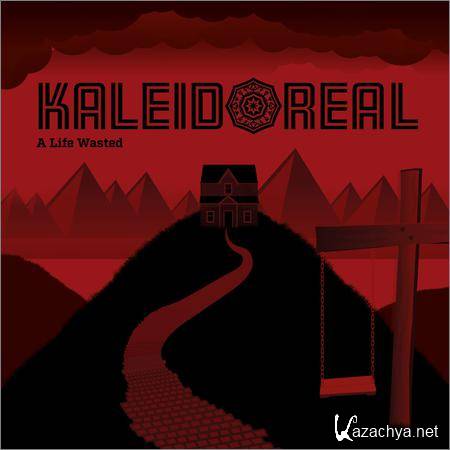 Kaleidoreal - A Life Wasted (2018)