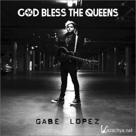 Gabe Lopez - God Bless The Queens (2018)