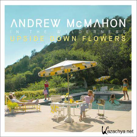 Andrew McMahon in the Wilderness - Upside Down Flowers (2018)