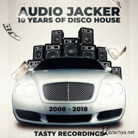 Audio Jacker - 10 Years of Disco House (2018)