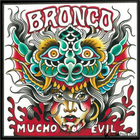 Bronco - Mucho Evil (2018)