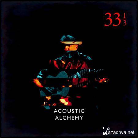 Acoustic Alchemy - Thirty Three and a Third (2018)