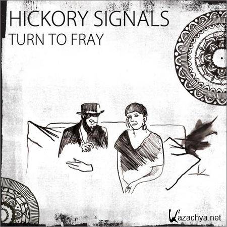 Hickory Signals - Turn To Fray (2018)