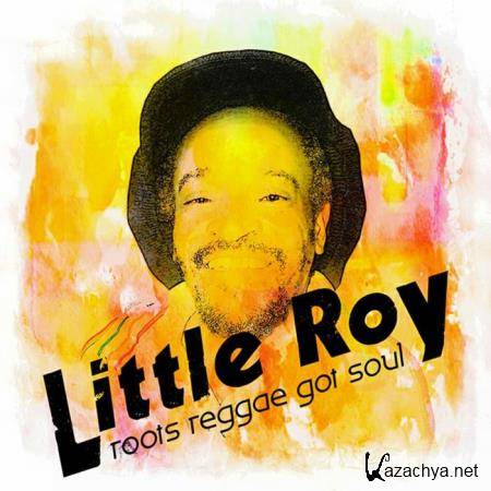 Little Roy - Roots Reggae Got Soul (2018)