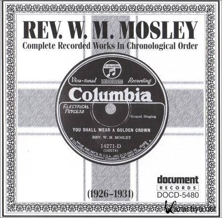 Rev. W.M. Mosley - Complete Recorded Works In Chronological Order (1926-1931) (1996)