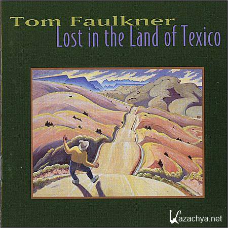 Tom Faulkner - Lost In The Land Of Texico (1997)