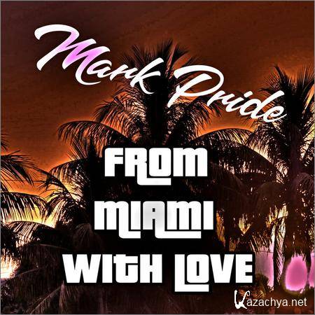 Mark Pride - From Miami With Love (2018)